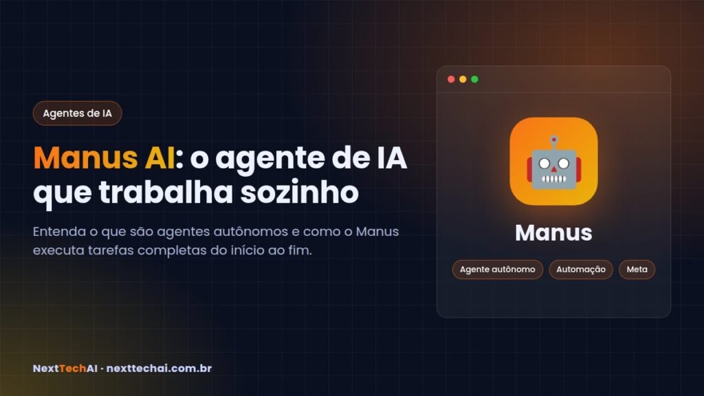Manus AI: o que é o agente autônomo de IA e como funciona