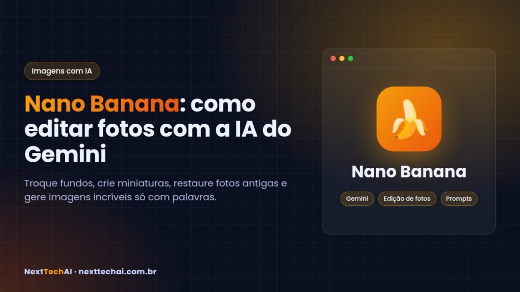 Nano Banana: como criar e editar fotos com a IA do Gemini