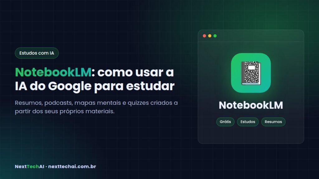 NotebookLM: como usar a IA do Google para estudar e resumir documentos
